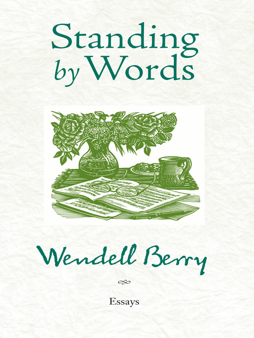 Title details for Standing by Words by Wendell Berry - Available